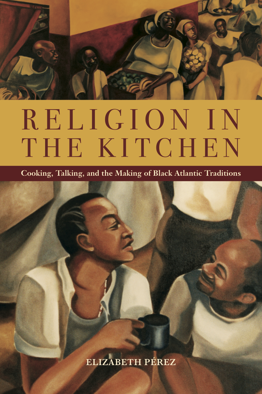 bookcover of Elizabeth Pérez's "Religion in the Kitchen"