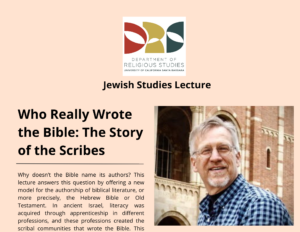 Jewish Studies Lecture on 'Who Really Wrote the Bible: The Story of the Scribes' by Prof. William Schniedewind @ MCCUNE CONFERENCE ROOM